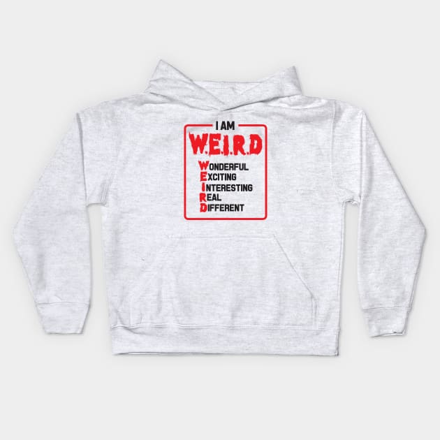 I am Weird - Inspirational Quote Kids Hoodie by andantino